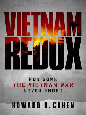 cover image of Vietnam Redux: For Some the Vietnam War Never Ended